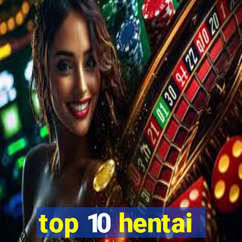 top 10 hentai